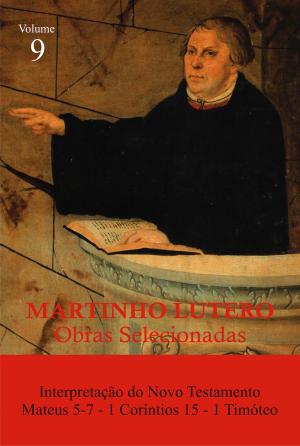 Cover of the book Martinho Lutero - Obras Selecionadas Vol. 9 by David Gwartney