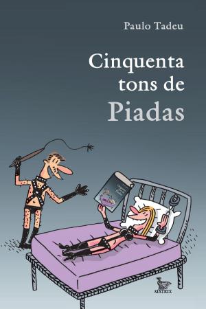 Cover of the book Cinquenta tons de Piadas by Rogério Godinho