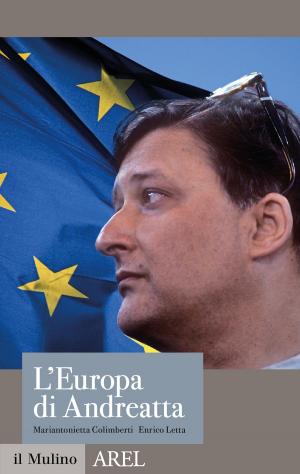 Cover of the book L’Europa di Andreatta by Vincenzo, Barone, Giulio, Giorello