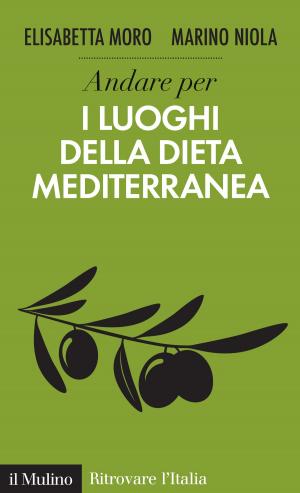 Book cover of Andare per i luoghi della dieta mediterranea