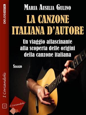 Cover of the book La canzone italiana d'autore by Maico Morellini, Glauco De Bona