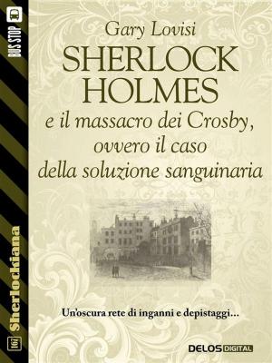 Book cover of Sherlock Holmes e il massacro dei Crosby, ovvero il caso della soluzione sanguinaria