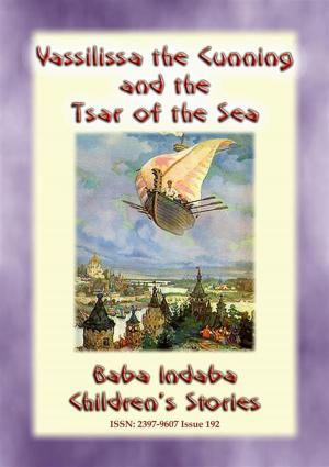 Book cover of VASSILISSA THE CUNNING AND THE TSAR OF THE SEA - A Russian fairy Tale