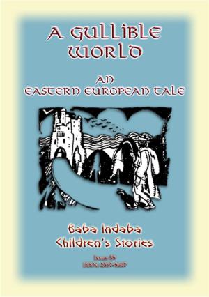 Cover of the book A GULLIBLE WORLD - An Eastern European Children's Story by Anon E. Mouse, compiled by John Halsted