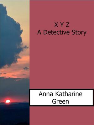 Book cover of X Y Z A Detective Story