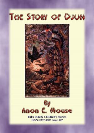 Cover of the book THE STORY OF DJUN - An American Indian Children’s Story by Anon E. Mouse