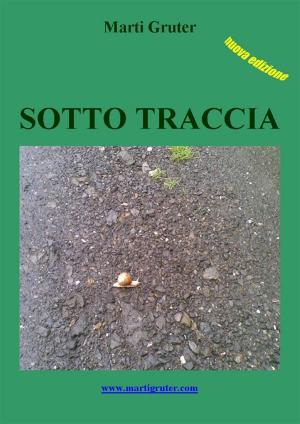 Cover of Sotto Traccia by Marti Gruter, Marti Gruter