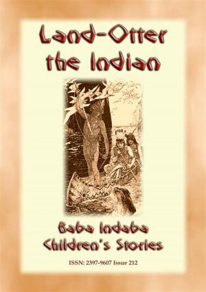 Cover of the book LAND OTTER THE INDIAN - A Native American Tlingit story from the North West by Anon E Mouse
