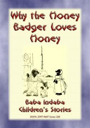 Cover of the book WHY THE HONEY BADGER LOVES HONEY - A South African Children's Story by Anon E. Mouse, Compiled and Edited by Frances Jenkins Olcott, Illustrated by Rie Cramer
