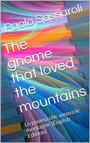 Cover of the book The gnome that loved the mountains by Matthew J. Beier
