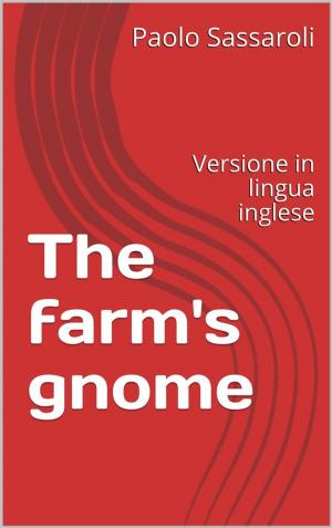 Cover of the book The farm's gnome by Paolo Sassaroli, Paolo Sassaroli