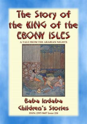 Cover of the book THE STORY OF THE KING OF THE EBONY ISLES - A Persian Children’s story from 1001 Arabian Nights by Anon E. Mouse, Narrated by Baba Indaba
