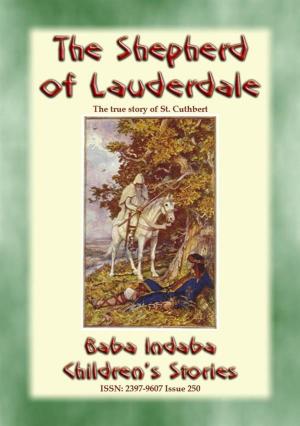 Cover of the book THE SHEPHERD OF LAUDERDALE - the true story of the life of St Cuthbert by Unknown
