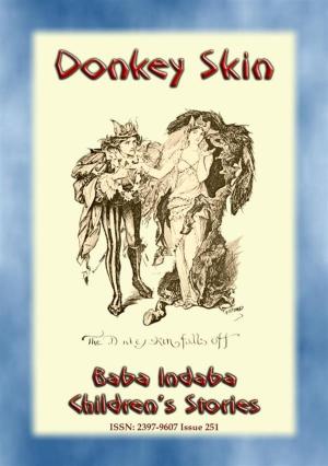 Cover of the book DONKEY SKIN - A Children’s Story with a moral to tell by Anon E. Mouse, Compiled by J. Munoz Escamez, Illustrated by W. Matthews