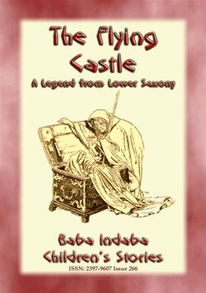 Cover of the book THE FLYING CASTLE - A Children’s Fairy Tale from Lower Saxony by George Ethelbert Walsh, Illustrated by Edwin John Prittie