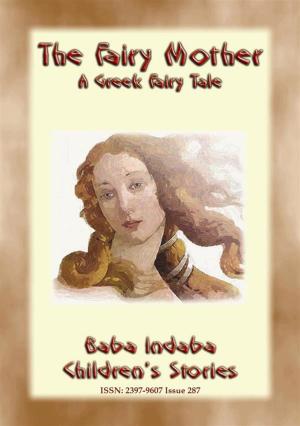 Cover of the book THE FAIRY MOTHER - A Greek Children's Fairy Tale by Anon E. Mouse