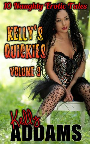 Cover of the book Kelly's Quickies Volume 3 by Jade Buchanan