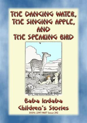 Book cover of THE DANCING WATER, THE SINGING APPLE, AND THE SPEAKING BIRD - A Children’s Story