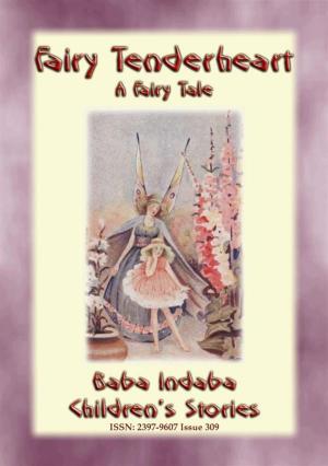Cover of the book FAIRY TENDERHEART - A Fairy Tale by Anon E. Mouse, Compiled and retold by KATHERINE NEVILLE FLEESON, Photography by W. A. BRIGGS, M. D.