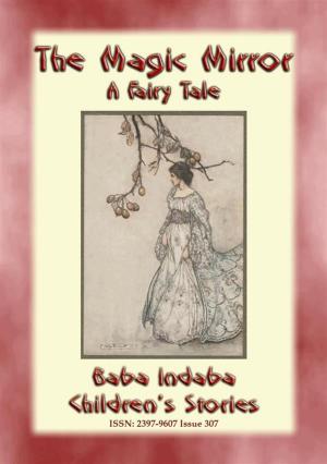 Cover of the book THE MAGIC MIRROR - A Fairy Tale by Anon E. Mouse, Narrated by Baba Indaba