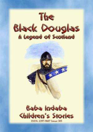 Cover of the book THE BLACK DOUGLAS - A Legend of Scotland by Anon E. Mouse, Illustrated bt Walter Crane
