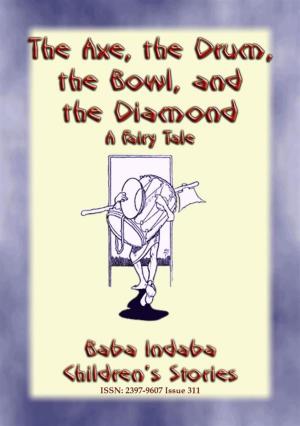 Cover of the book THE AXE, THE DRUM, THE BOWL, AND THE DIAMOND - A Fairy Tale by Anon E. Mouse, Narrated by Baba Indaba