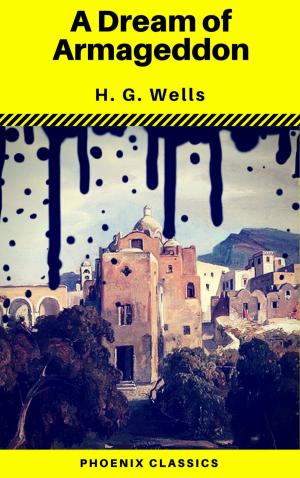 Cover of the book A Dream of Armageddon (Phoenix Classics) by H.G.Wells, Phoenix Classics
