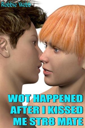 Cover of Wot Happened After I Kissed Me Str8 Mate: A Gay Love Story