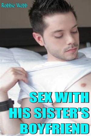 Cover of the book Sex With His Sister's Boyfriend by Robbie Webb