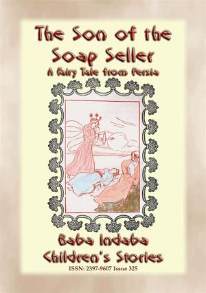 Book cover of THE SON OF THE SOAP SELLER - A Fairy Tale from Persia