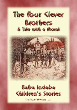 Cover of the book THE FOUR CLEVER BROTHERS - A German Children's Fairy Tale with a Moral by Anon E. Mouse, Retold By THE CORNPLANTER, Compiled By WILLIAM W. CANFIELD