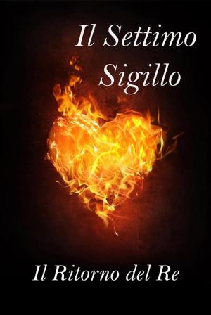 Book cover of Il Settimo Sigillo - Il Ritorno del Re