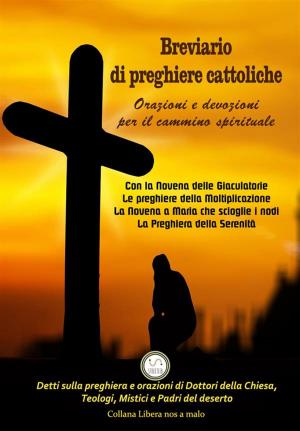 Book cover of Breviario di Preghiere Cattoliche - Orazioni e Devozioni per il Cammino Spirituale