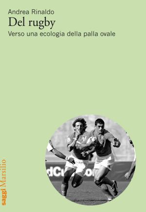 Cover of the book Del rugby by AA.VV., Alberto Garlini, Gian Mario Villalta