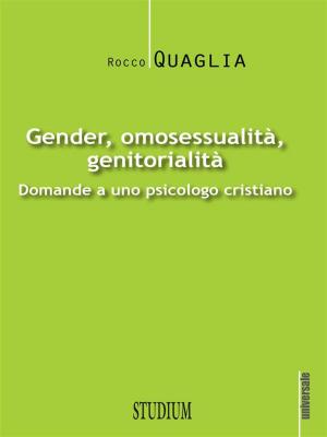 Cover of the book Gender, omosessualità, genitorialità by Daniele Guastini, Cora Presezzi, Francesco Restuccia, Pietro Del Soldà