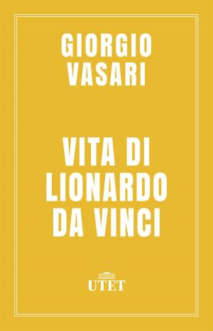 Cover of the book Vita di Lionardo da Vinci by Lorenzo del Boca