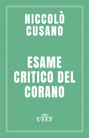 Cover of the book Esame critico del Corano by Marco Belpoliti, Giovanni De Luna, Nadia Fusini, Nicola Gardini, Fabrizio Gifuni, Francesca Rigotti