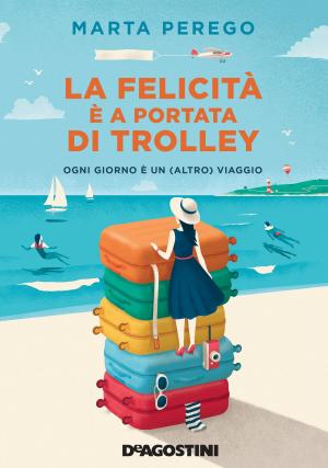 Cover of the book La felicità è a portata di trolley by Stefano Manca (Pino e gli anticorpi), David De Filippi