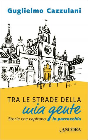 Cover of the book Tra le strade della mia gente by Franco Cecchin