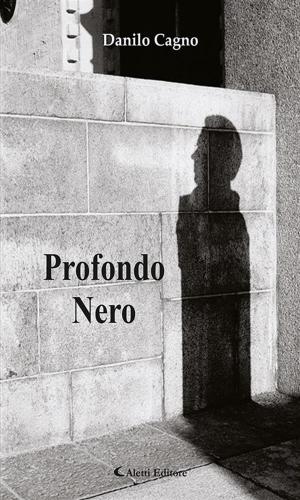 Cover of Profondo Nero by Danilo Cagno, Aletti Editore
