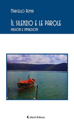 Cover of the book Il silenzio e le parole by Autori a Confronto