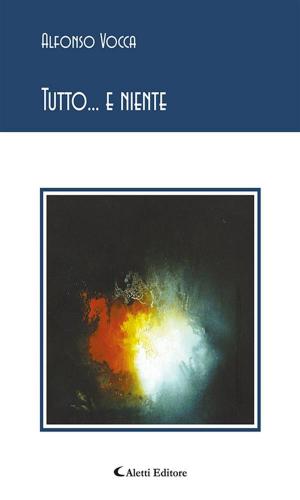 Cover of the book Tutto... e niente by Poeti a raffronto