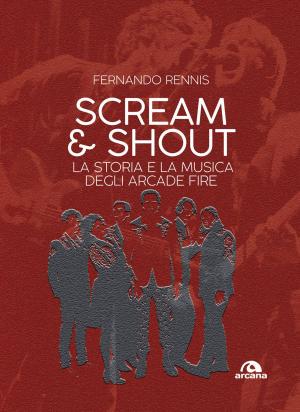 Cover of the book Scream and Shout by Mauro Ronconi, Fabio Velo Dalbrenta