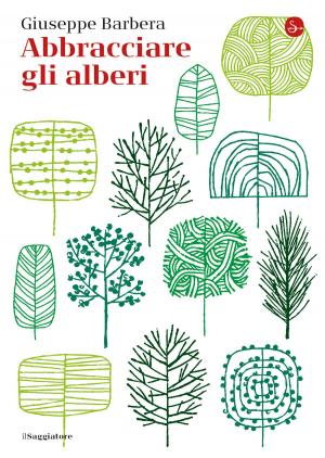 Cover of the book Abbracciare gli alberi by Vittorio Giacopini
