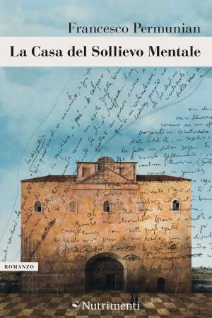 Cover of the book La Casa del Sollievo Mentale by Marianne Leone, Davide Ferrario