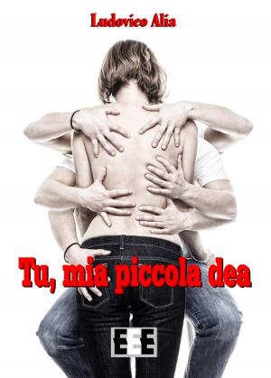 Cover of the book Tu, mia piccola dea by Paolo Fiorino