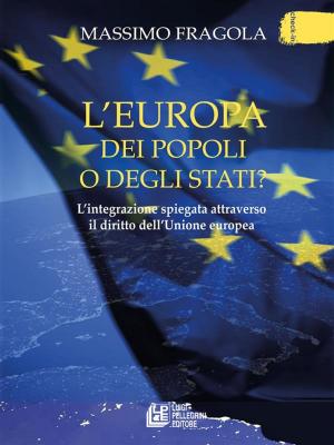 Cover of the book L'Europa dei Popoli o degli Stati? by Antonio Chieffallo