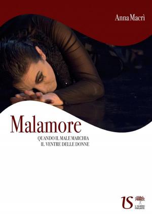Cover of the book Malamore. Quando il male marchia il ventre delle donne by Fausto Goggio