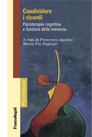 Cover of the book Condividere i ricordi by Daniele Chieffi, Claudia Dani, Marco Renzi