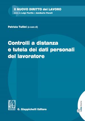 Cover of the book Controlli a distanza e tutela dei dati personali del lavoratore by Vera Parisio